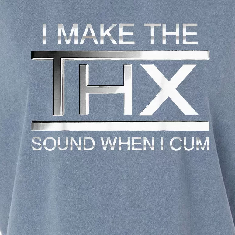 I Make The Thx Sound When I Cum Garment-Dyed Women's Muscle Tee