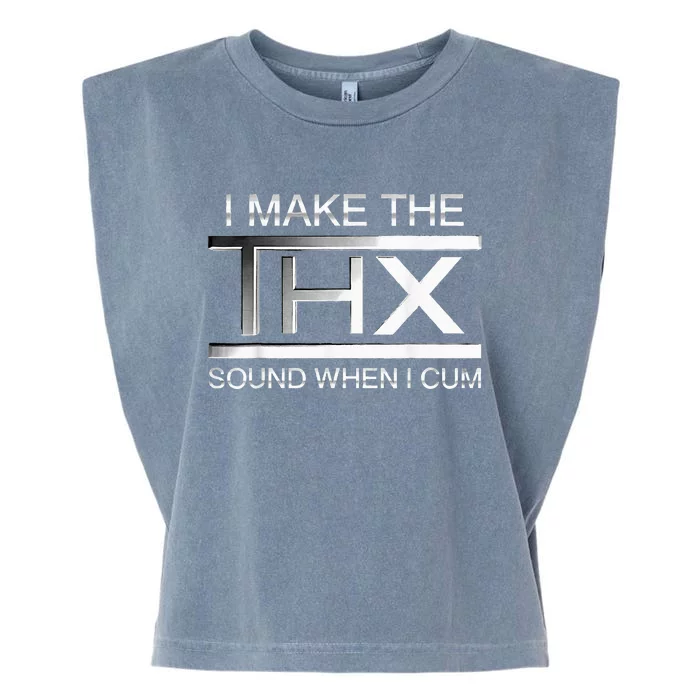 I Make The Thx Sound When I Cum Garment-Dyed Women's Muscle Tee