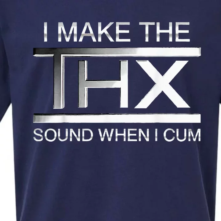 I Make The Thx Sound When I Cum Sueded Cloud Jersey T-Shirt