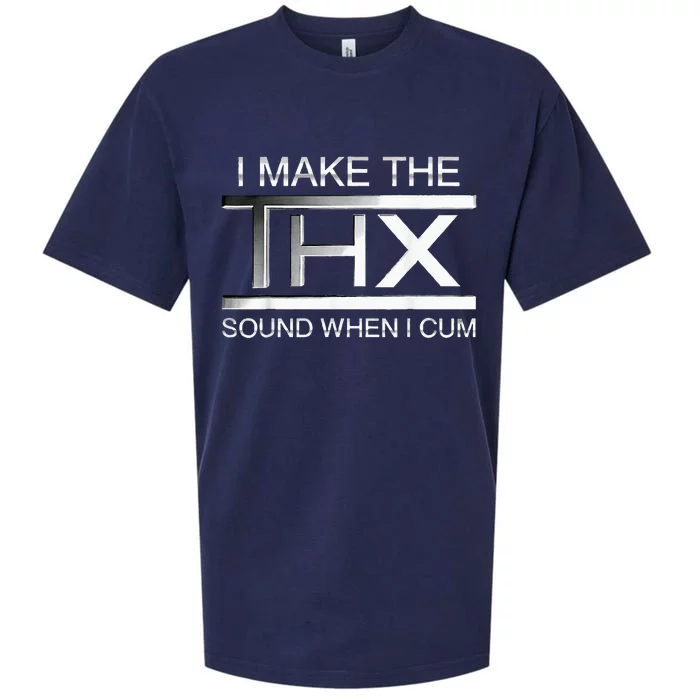 I Make The Thx Sound When I Cum Sueded Cloud Jersey T-Shirt