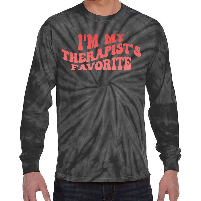 Im My Therapists Favorite Saying Quote Tie-Dye Long Sleeve Shirt