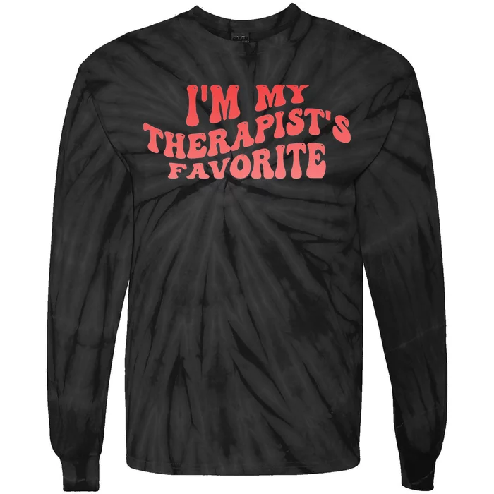 Im My Therapists Favorite Saying Quote Tie-Dye Long Sleeve Shirt