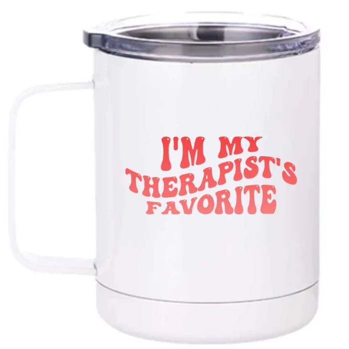 Im My Therapists Favorite Saying Quote Front & Back 12oz Stainless Steel Tumbler Cup