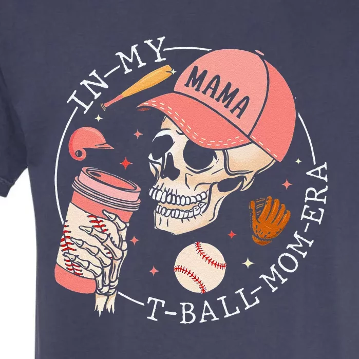 In My T Ball Mom Era Ball Mom Mothers Day Garment-Dyed Heavyweight T-Shirt