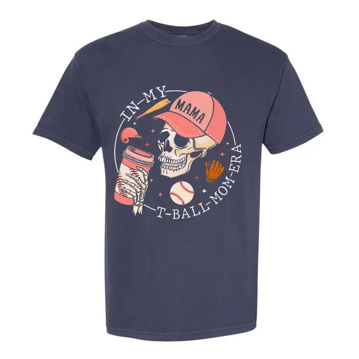 In My T Ball Mom Era Ball Mom Mothers Day Garment-Dyed Heavyweight T-Shirt