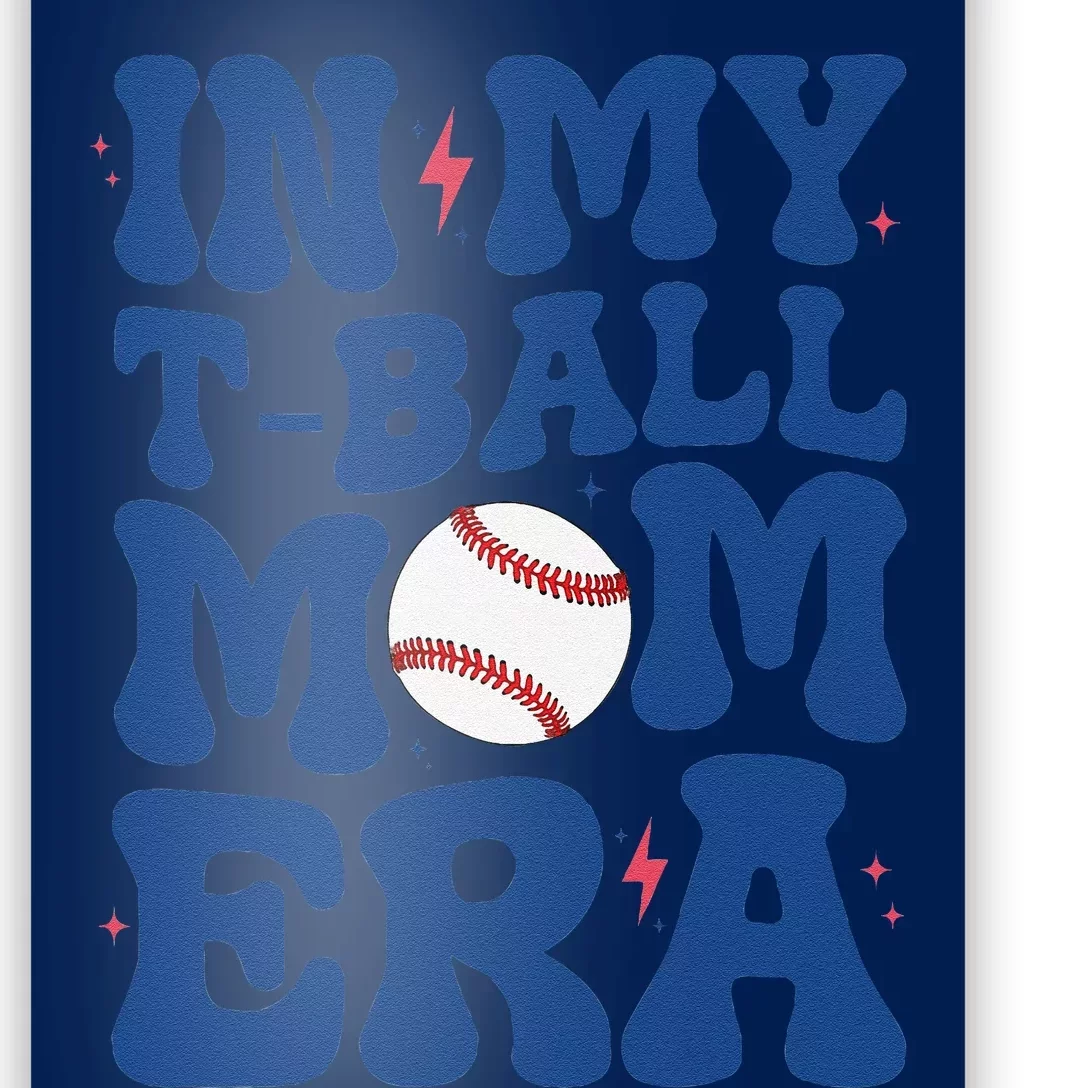 In My Tball Mom Era Ball Mom Mothers Day Poster