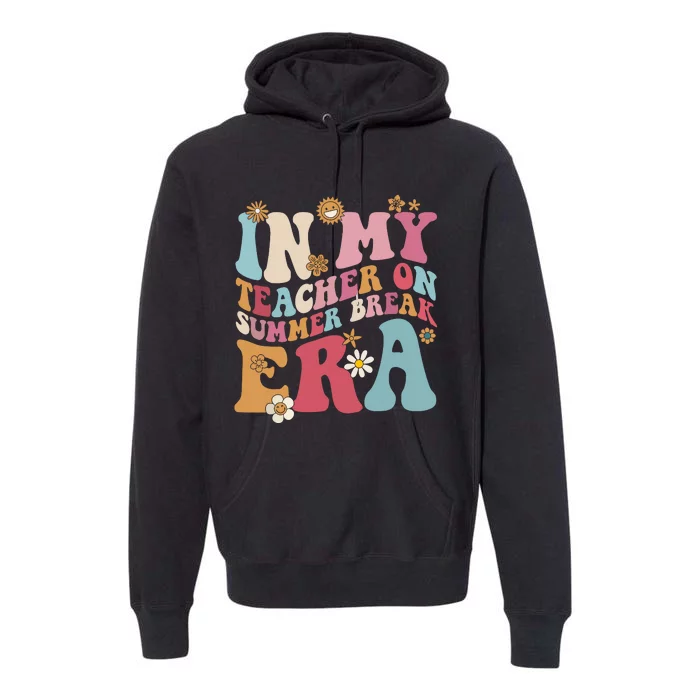 In My Teacher On Summer Break Era Funny Teacher Summer Premium Hoodie