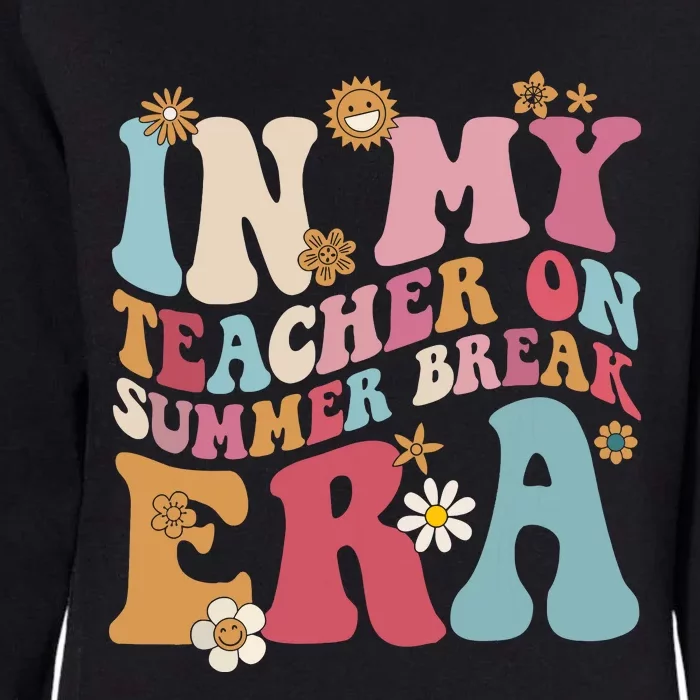 In My Teacher On Summer Break Era Funny Teacher Summer Womens California Wash Sweatshirt