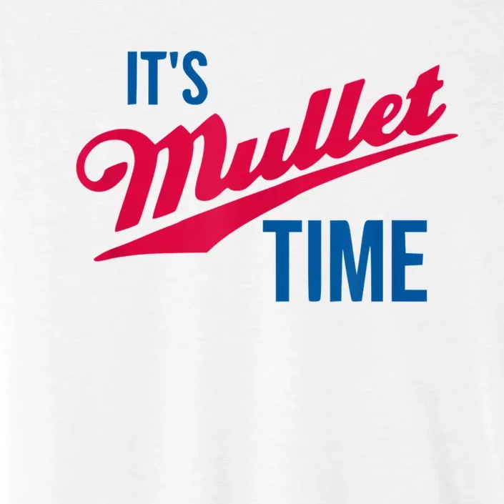 It’s Mullet Time, Funny Redneck Mullet ChromaSoft Performance T-Shirt