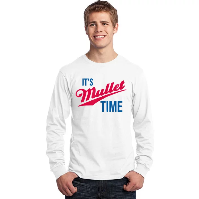 It’s Mullet Time, Funny Redneck Mullet Tall Long Sleeve T-Shirt