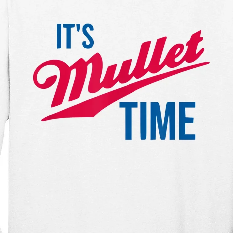 It’s Mullet Time, Funny Redneck Mullet Tall Long Sleeve T-Shirt