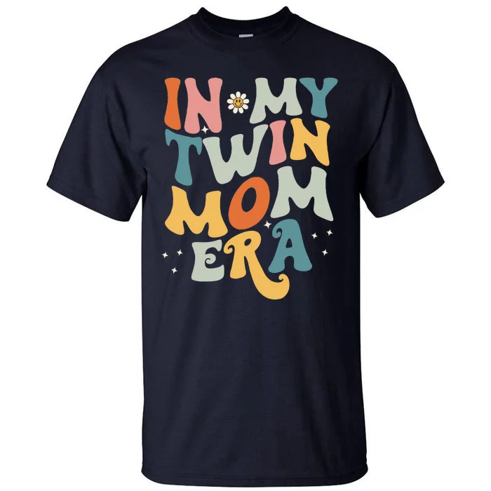 In My Twin Mom EraCute Groovy New Mom Gift Mother’S Day Tall T-Shirt