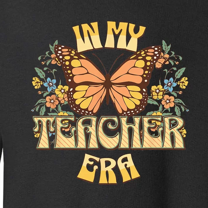 In My Teacher Era Back to School Teacher Appreciation Toddler Sweatshirt