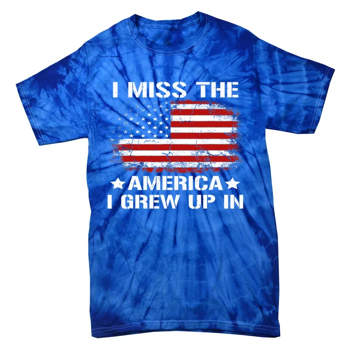 I Miss The America I Grew Up In American Flag Vintage Gift Tie-Dye T-Shirt