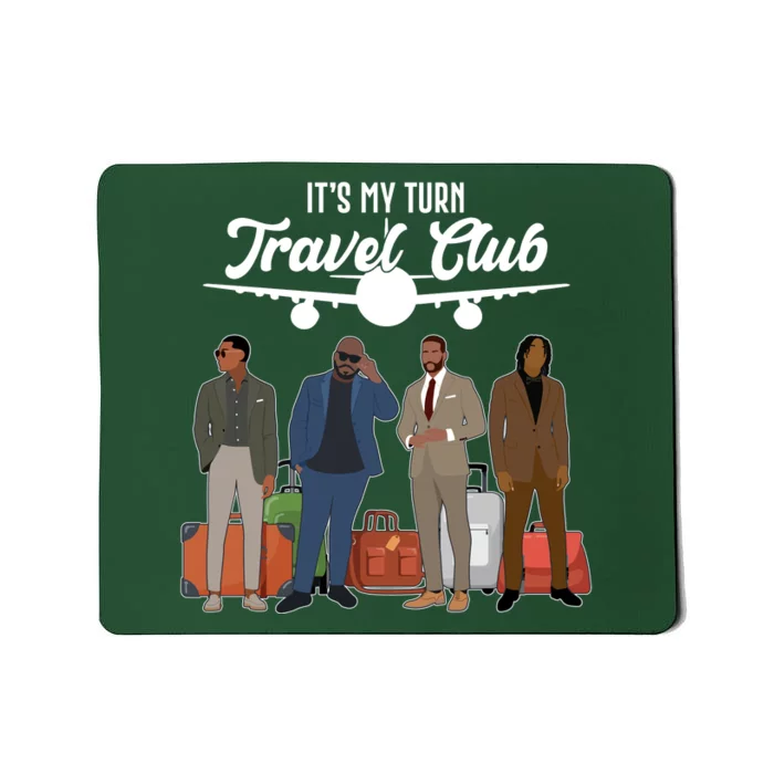 It's My Turn Travel Club Traveling Black African American Men Mousepad