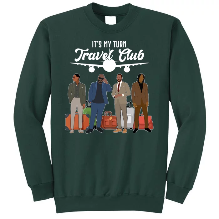 It's My Turn Travel Club Traveling Black African American Men Tall Sweatshirt