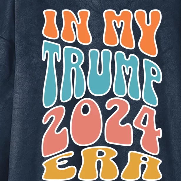 In My Trump 2024 Era Pro Trump Supporter Trump Gift Hooded Wearable Blanket