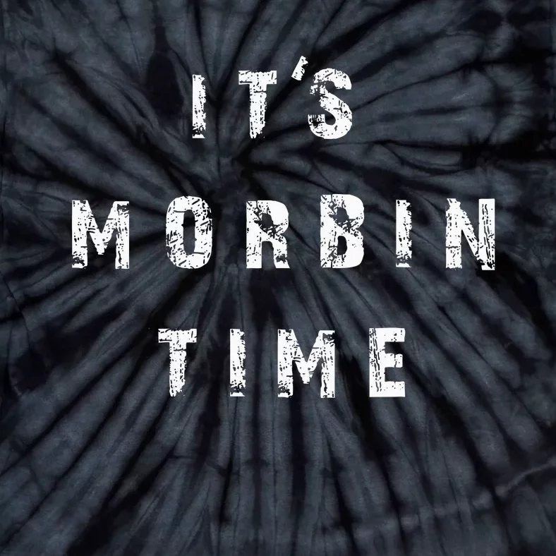 ItS Morbin Time Meme Tie-Dye T-Shirt