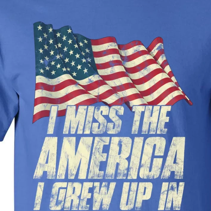 I Miss The America I Grew Up In Flag Stars Gift Tall T-Shirt