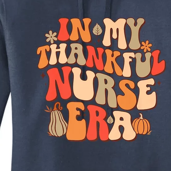 In My Thankful Nurse Era Groovy Rn Fall Autumn Thanksgiving Great Gift Women's Pullover Hoodie