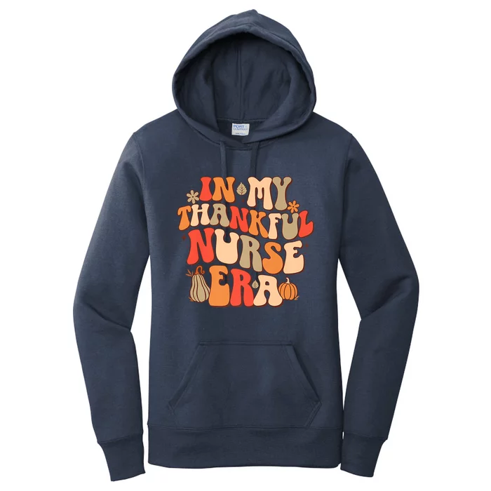 In My Thankful Nurse Era Groovy Rn Fall Autumn Thanksgiving Great Gift Women's Pullover Hoodie