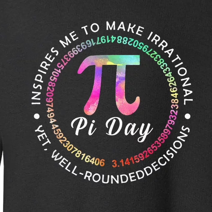 Inspires Me To Make Irrational Decisions 3.14 Math Pi Day Toddler Sweatshirt