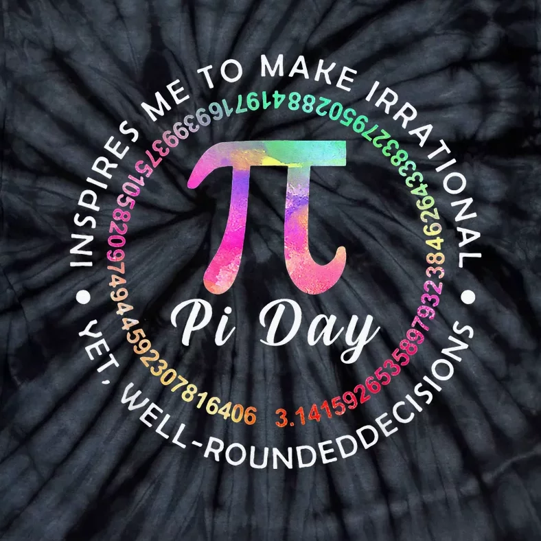 Inspires Me To Make Irrational Decisions 3.14 Math Pi Day Tie-Dye T-Shirt