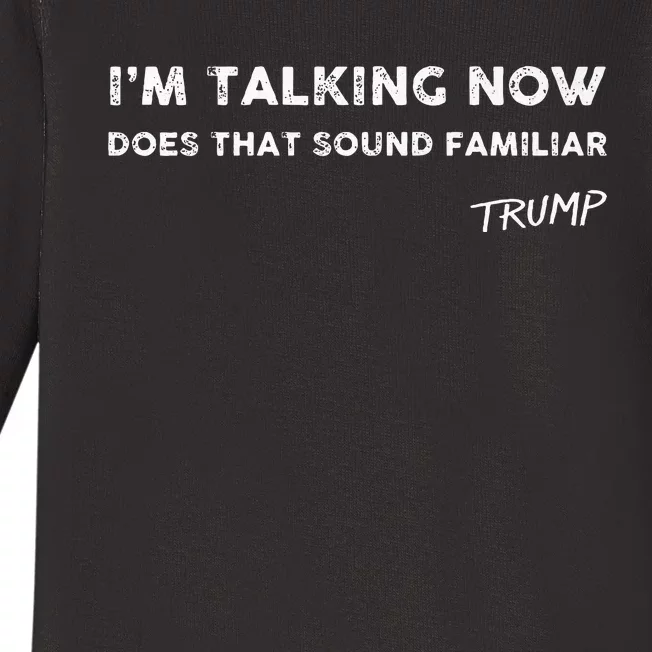 I M Talking Now Does That Sound Familiar Donald Trump Quote Premium Baby Long Sleeve Bodysuit