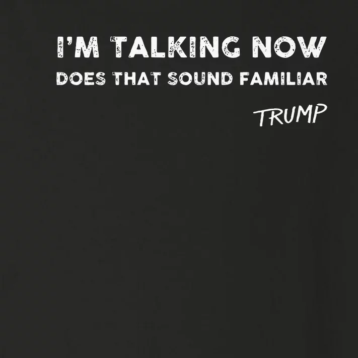 I M Talking Now Does That Sound Familiar Donald Trump Quote Premium Toddler Long Sleeve Shirt