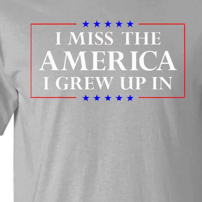 I Miss The America I Grew Up In American Flag Tall T-Shirt