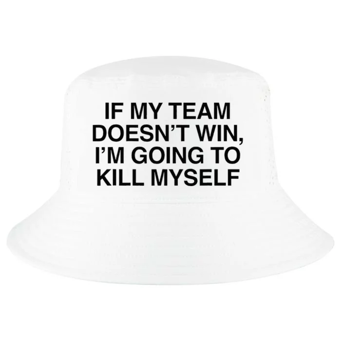 If My Team DoesnT Win Funny Sarcastic Sports Fan Humor Cool Comfort Performance Bucket Hat