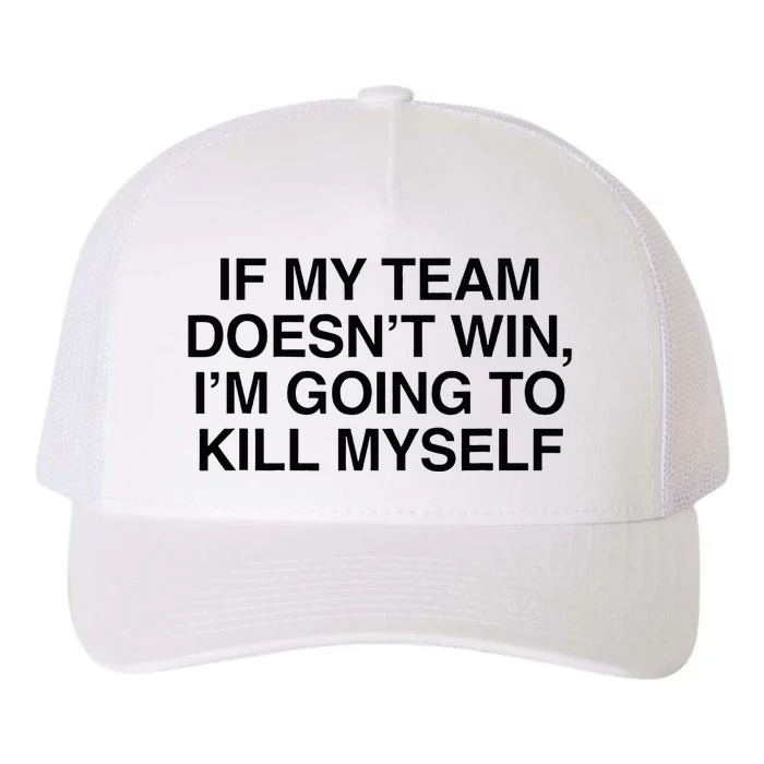 If My Team DoesnT Win Funny Sarcastic Sports Fan Humor Yupoong Adult 5-Panel Trucker Hat