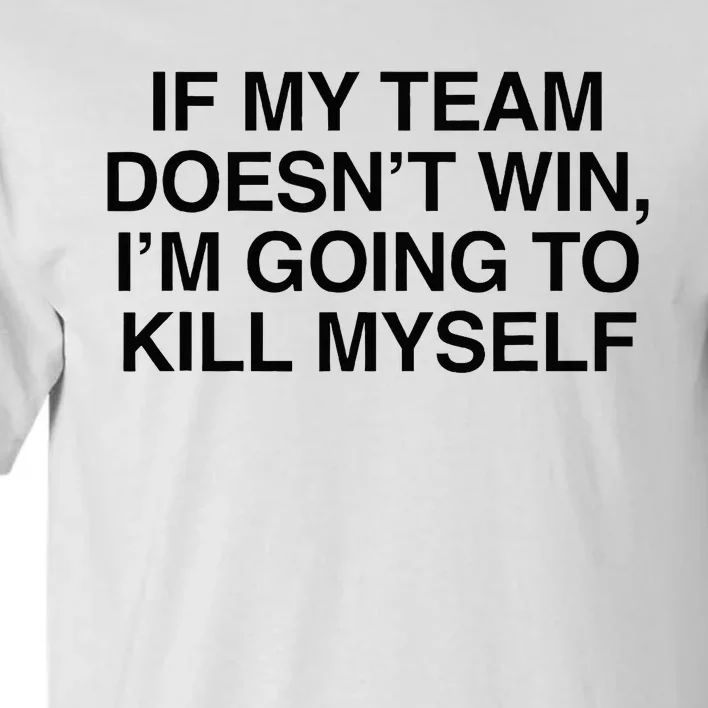 If My Team DoesnT Win Funny Sarcastic Sports Fan Humor Tall T-Shirt