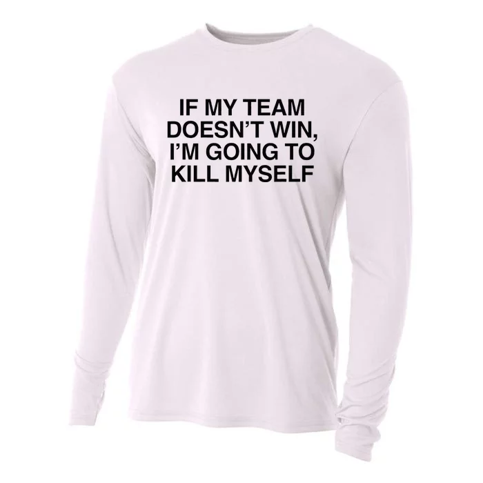 If My Team DoesnT Win Funny Sarcastic Sports Fan Humor Cooling Performance Long Sleeve Crew