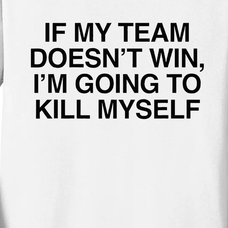 If My Team DoesnT Win Funny Sarcastic Sports Fan Humor Kids Long Sleeve Shirt