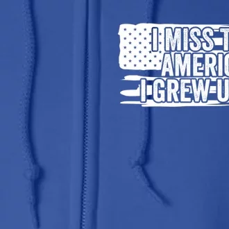 I Miss The America I Grew Up In Retro Distressed Us Flag Gift Full Zip Hoodie