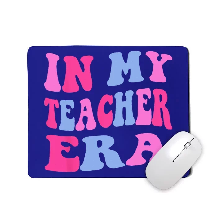 In My Teacher Era Teaching Student Teacher Appreciation Mousepad