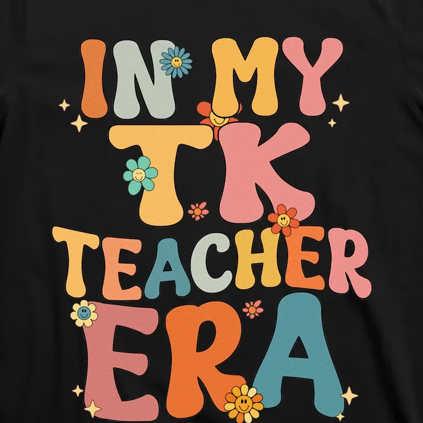 In My TK Teacher Era Retro Groovy Back To School TK Teacher T-Shirt