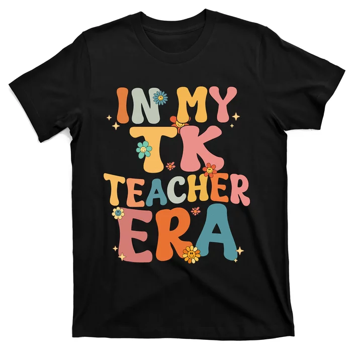 In My TK Teacher Era Retro Groovy Back To School TK Teacher T-Shirt