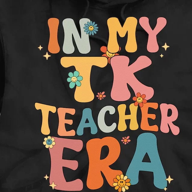 In My TK Teacher Era Retro Groovy Back To School TK Teacher Tie Dye Hoodie