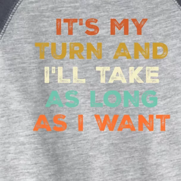 Its My Turn And Ill Take As Long As I Want Funny Board Game Toddler Fine Jersey T-Shirt