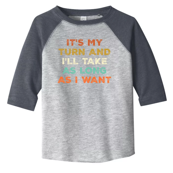 Its My Turn And Ill Take As Long As I Want Funny Board Game Toddler Fine Jersey T-Shirt