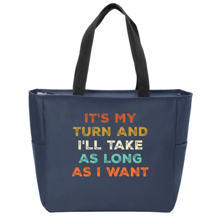 Its My Turn And Ill Take As Long As I Want Funny Board Game Zip Tote Bag