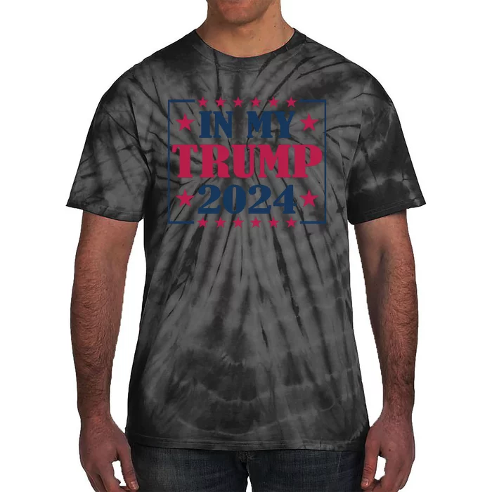 In My Trump 2024 Support Graphic Tie-Dye T-Shirt