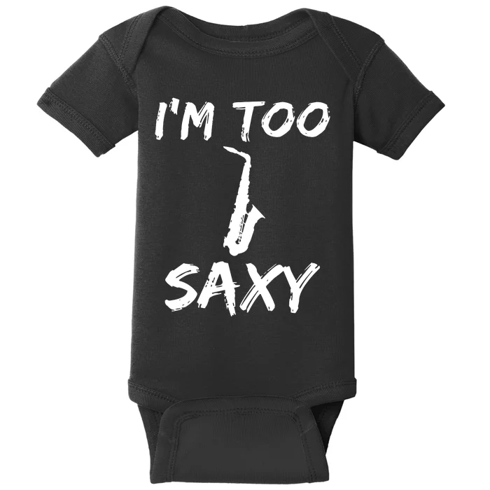 I M Too Saxy Christmas Gift Idea Baby Bodysuit