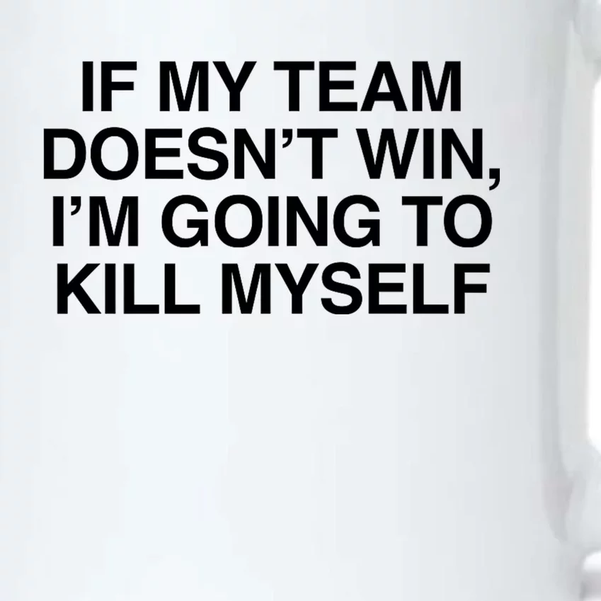 If My Team DoesnT Win Funny Sarcastic Sports Fan Humor Black Color Changing Mug