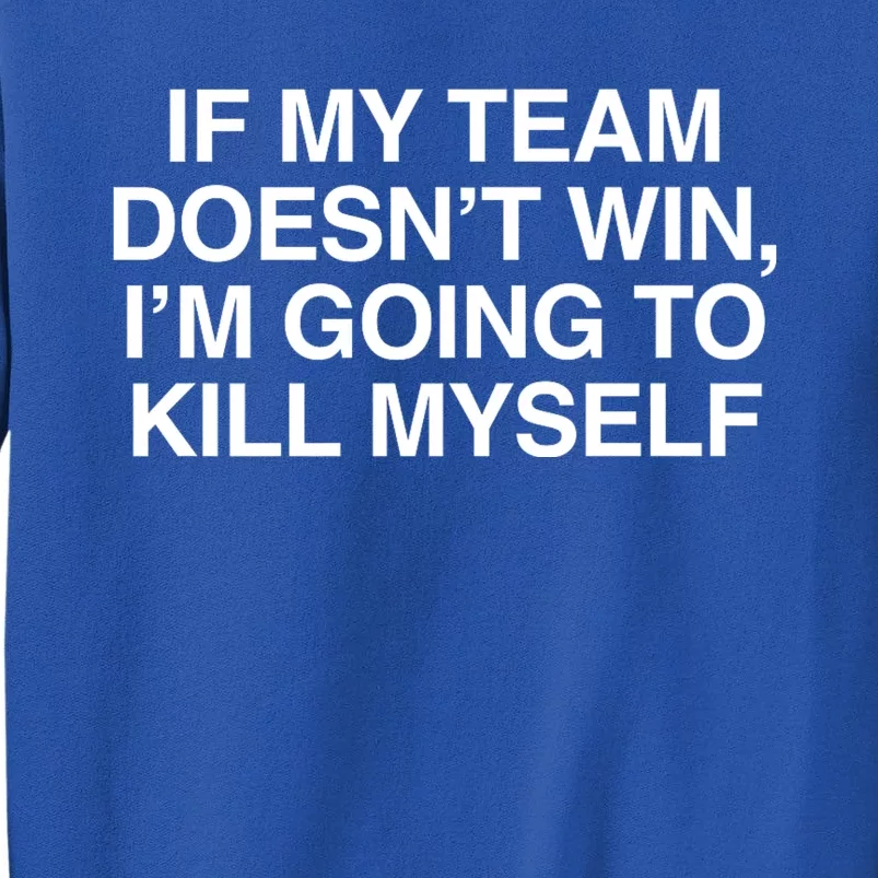 If My Team DoesnT Win Funny Sarcastic Sports Fan Humor Tall Sweatshirt