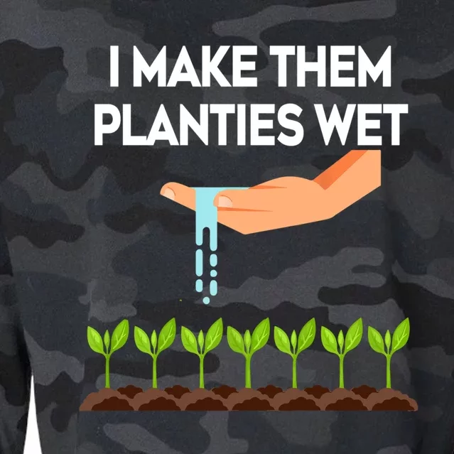 I Make Them Planties Wet Funny Garden I Wet My Plants Gift Cropped Pullover Crew