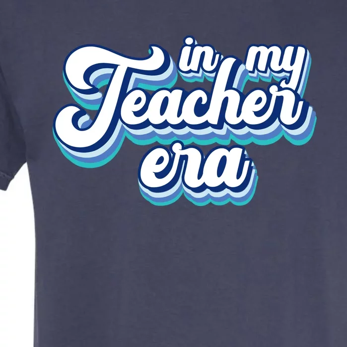 In My Teacher Era Retro Style Garment-Dyed Heavyweight T-Shirt