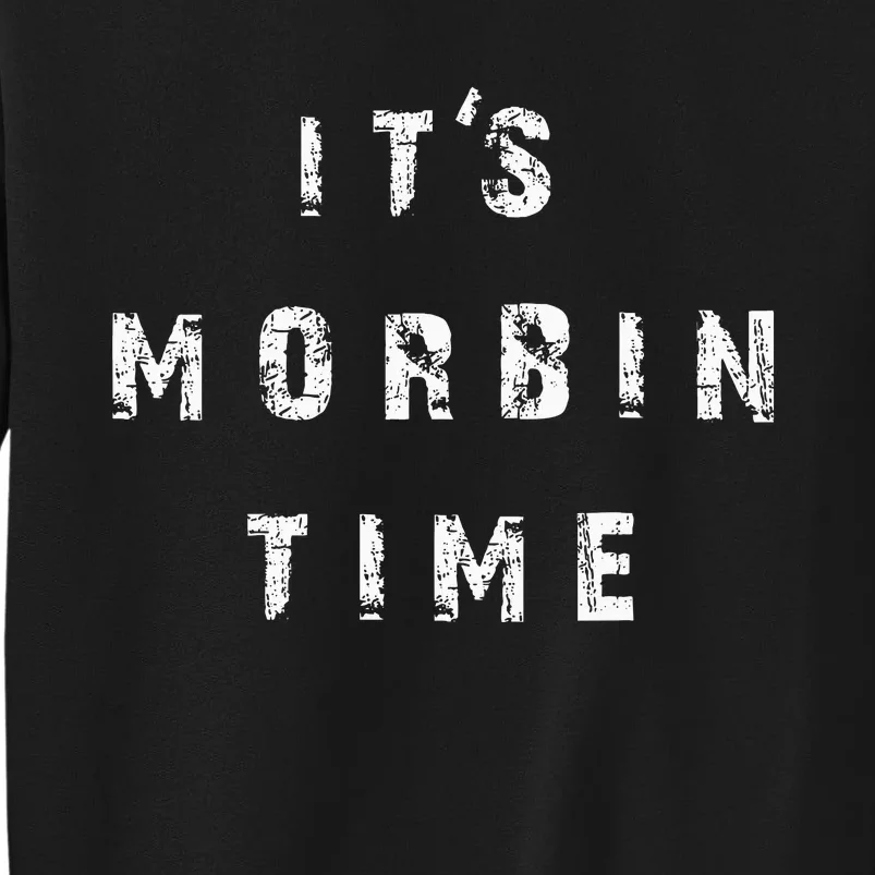 ItS Morbin Time Meme Tall Sweatshirt